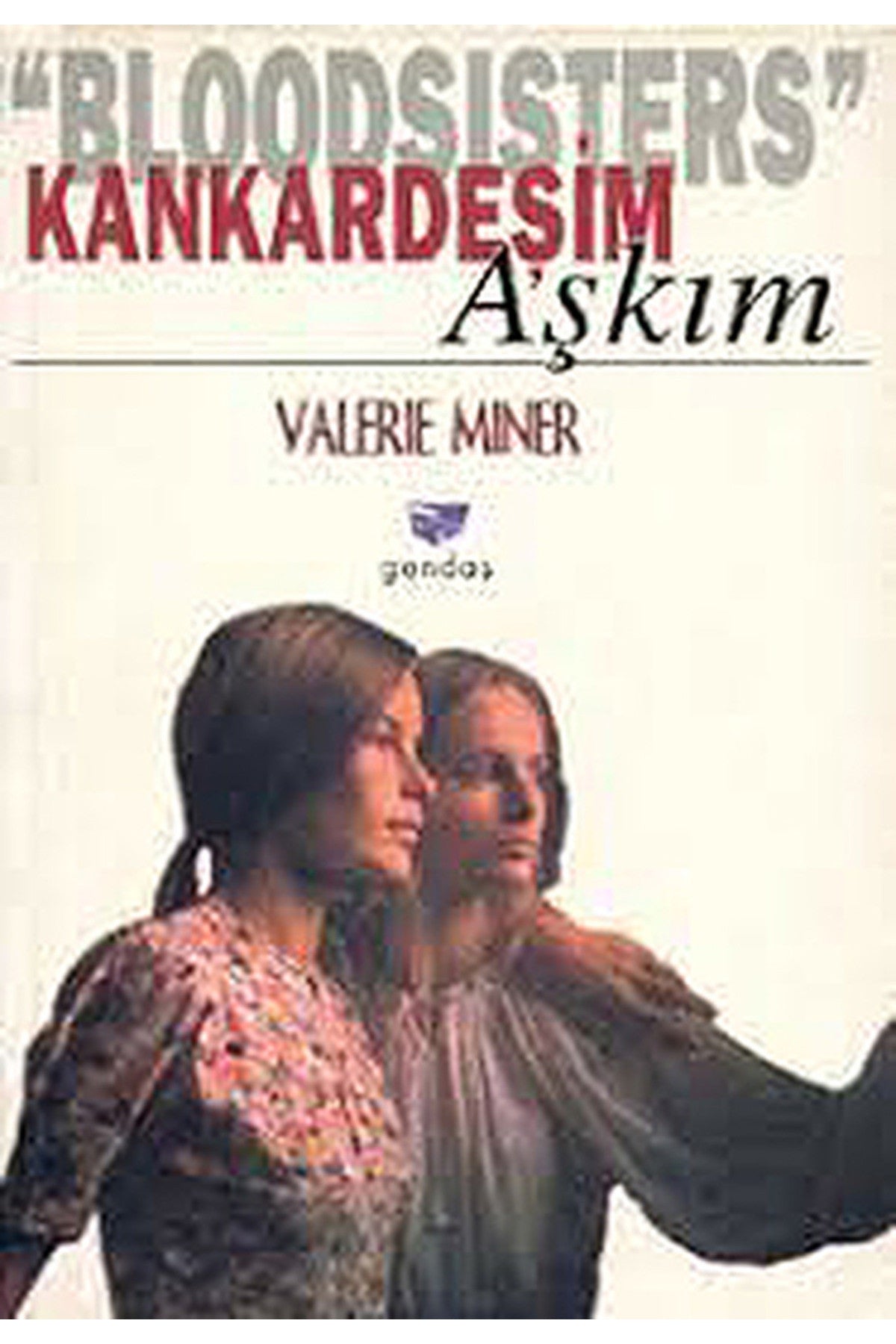 Kankardeşim Aşkım Valerıe Mıner - Valerie Miner kitap kapağı