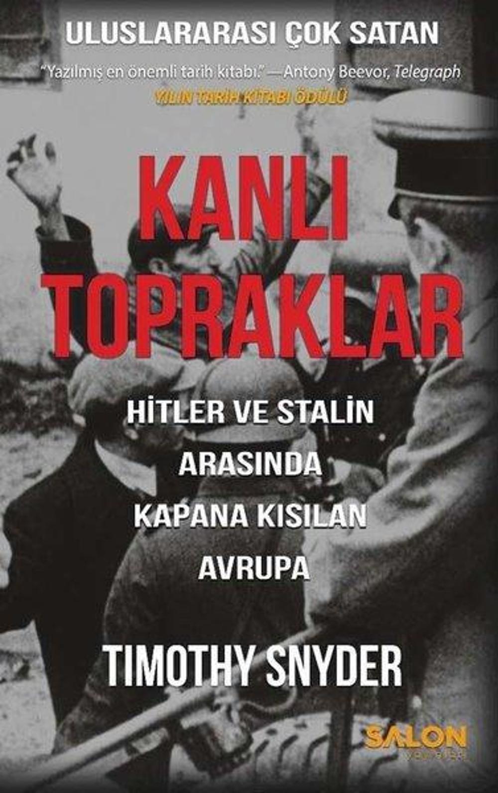 Kanlı Topraklar - Hitler ve Stalin Arasında Kapana Kısılan Avrupa | Salon Yayınları