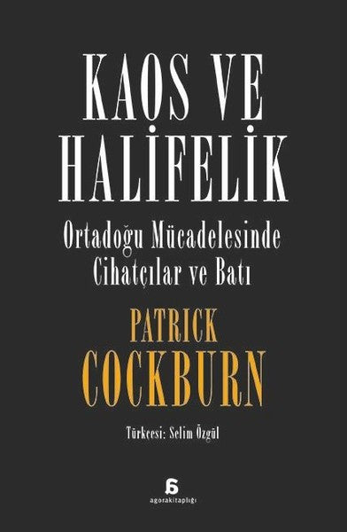 Kaos ve Halifelik Ortadoğu Mücadelesinde Cihatçılar ve Batı - Patrick Cockburn kitap kapağı