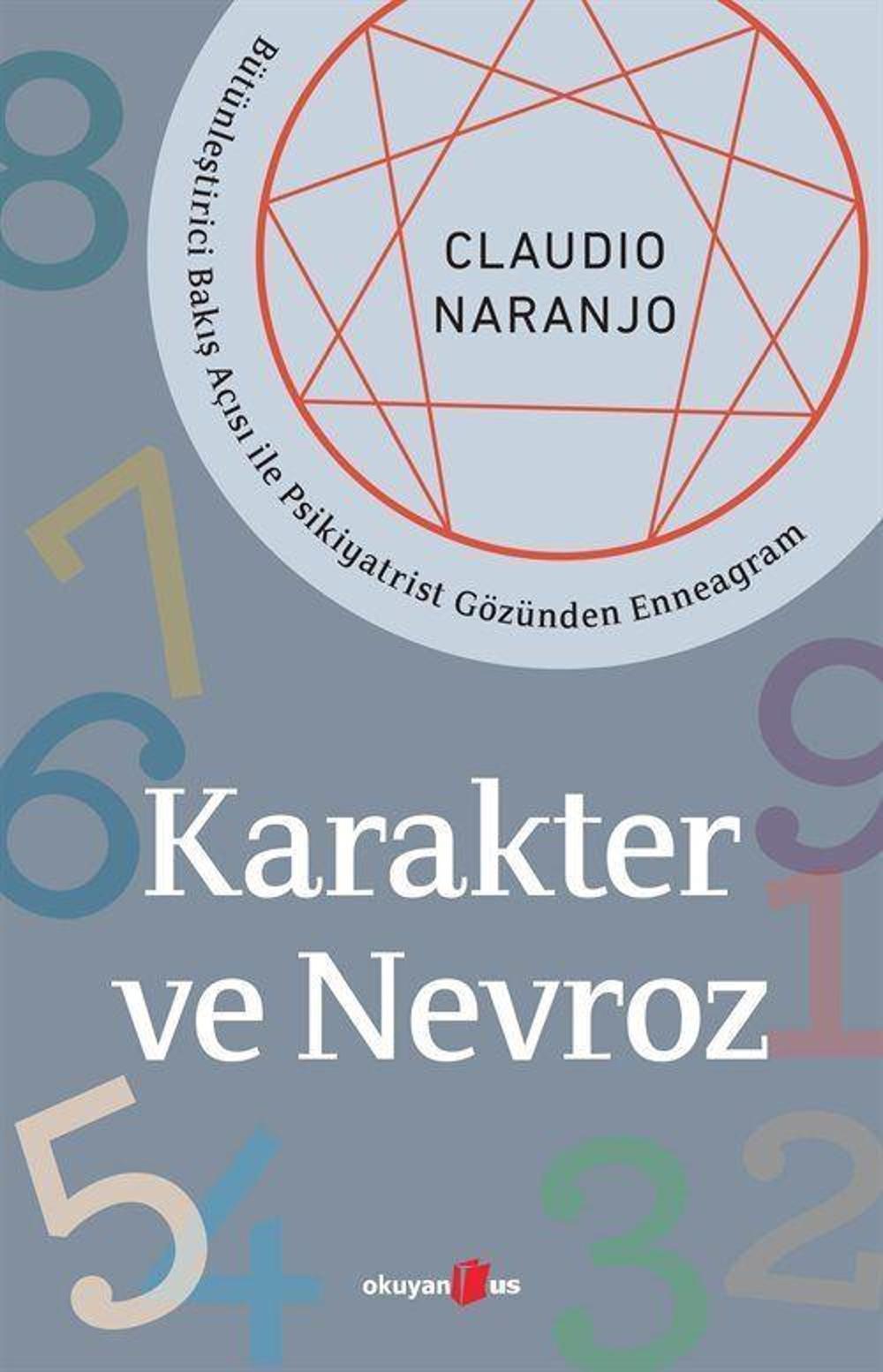 Karakter ve Nevroz - Bütünleştirici Bakış Açısı ile Psikiyatrist Gözünden Enneagram | Okuyan Us Yayınları