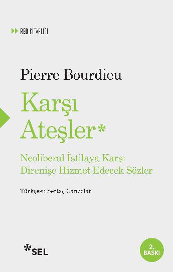 Karşı Ateşler - Neoliberal İstilaya Karşı Direnişe Hizmet Edecek Sözler