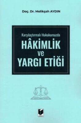 Karşılaştırmalı Hukukumuzda Hakimlik ve Yargı Etiği - Melikşah Aydın kitap kapağı
