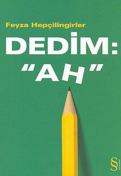 Dedim : 'Ah' | Everest Yayınları - Deneme Dizisi (İnce Kapak) - Resim 1