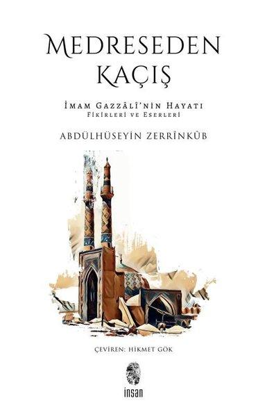 Medreseden Kaçış - İmam Gazzali'nin Hayatı Fikirleri ve Eserleri | İnsan Yayınları (İnce Kapak) - Resim 1