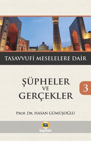 Şüpheler ve Gerçekler 3 - Tasavvufi Meselelere Dair