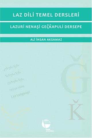 Laz Dili Temel Dersleri - Lazuri Nenaşi Geçkapuli Dersepe