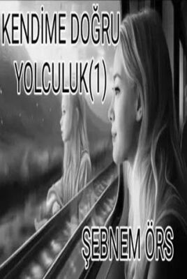 Kendime Doğru Yolculuk 1 - Şebnem Örs kitap kapağı