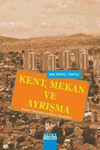Kent, Mekan ve Ayrışma - Mim Sertaç Tümtaş kitap kapağı