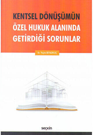 Kentsel Dönüşümün Özel Hukuk Alanında Getirdiği Sorunlar - Yeşim Beyazkılıç kitap kapağı