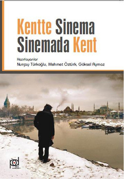 Kentte Sinema Sinemada Kent - Prof. Dr. Nurçay Türkoğlu kitap kapağı