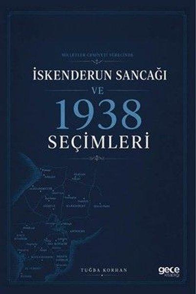 İskenderun Sancağı ve 1938 Seçimleri - Milletler Cemiyeti Sürecinde | Gece Kitaplığı (İnce Kapak) - Resim 1