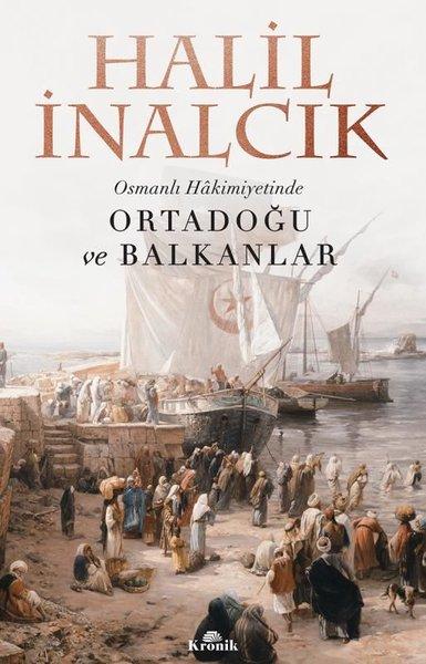Osmanlı Hakimiyetinde Ortadoğu ve Balkanlar | Kronik Kitap (İnce Kapak) - Resim 1