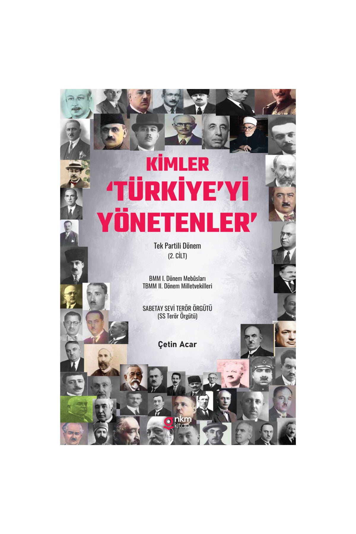 Kimler ‘Türkiye'yi Yönetenler' Tek Partili Dönem (2. Cilt) - Çetin Acar kitap kapağı