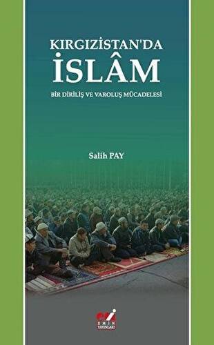 Kırgızistan'da İslam Bir Diriliş ve Varoluş Mücadelesi - Salih Pay kitap kapağı