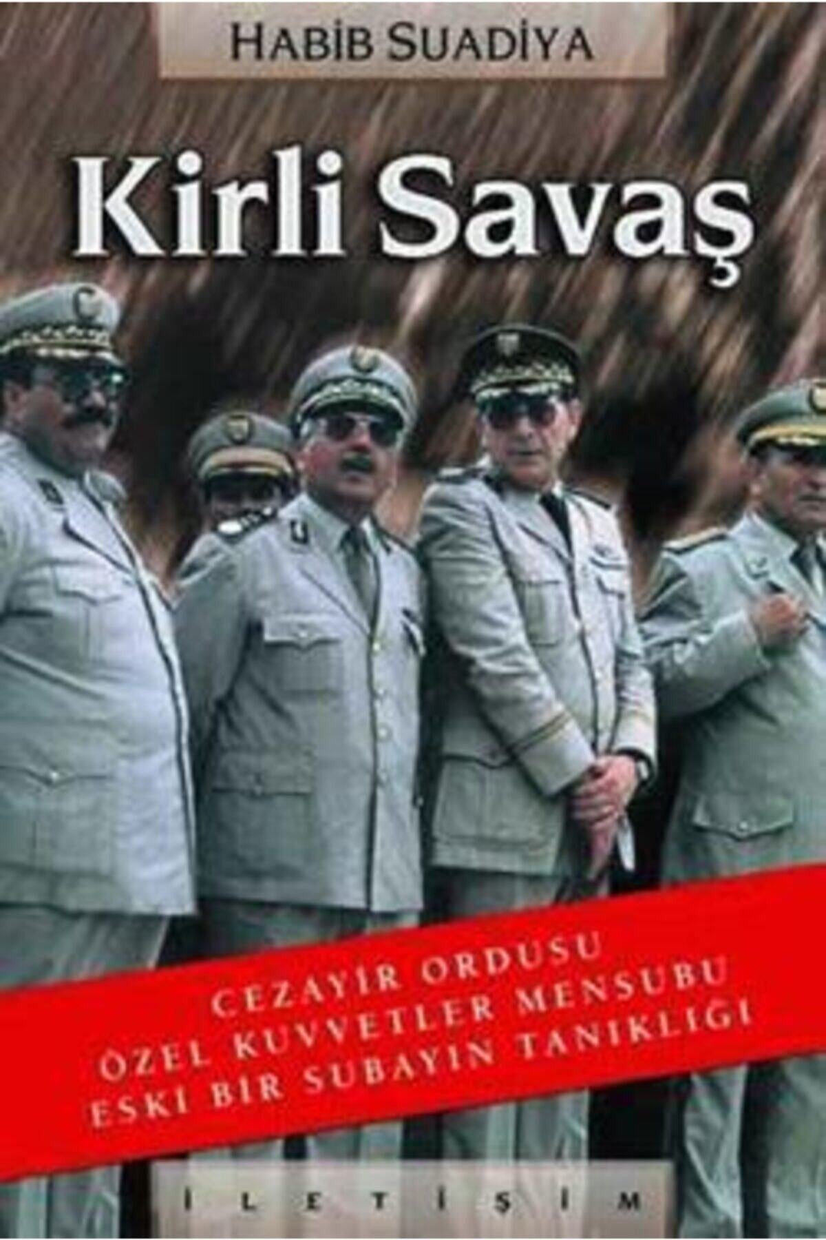 Kirli Savaş: Cezayir Ordusu Özel Kuvvetler Mensubu Eski Bir Subayın Tanıklığı kitap kapağı