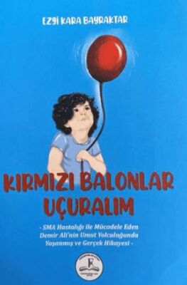 Kırmızı Balonlar Uçuralım - Ezgi Kara Bayraktar kitap kapağı