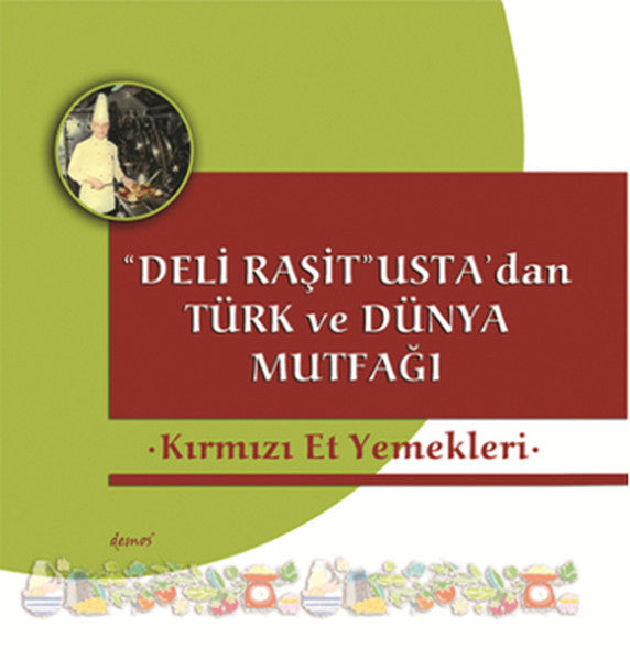 Kırmızı Et Yemekleri- Deli Raşit Usta'dan Türk ve Dünya Mutfağı - Raşit Doğruer kitap kapağı