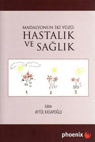 Madalyonun İki Yüzü: Hastalık ve Sağlık | Phoenix Yayınevi (Ciltsiz) - Resim 1