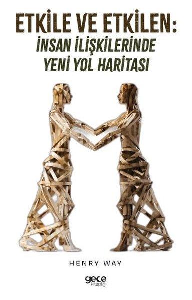 Etkile ve Etkilen: İnsan İlişkilerinde Yeni Yol Haritası | Gece Kitaplığı (İnce Kapak) - Resim 1