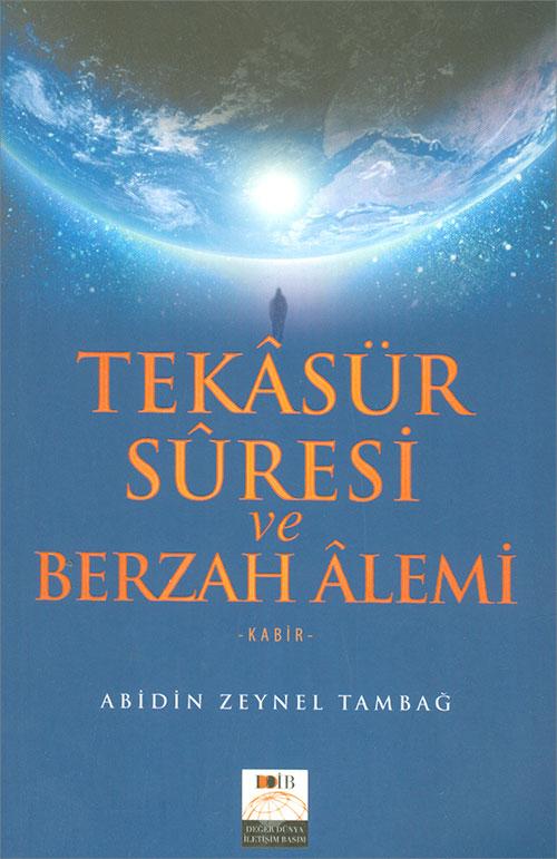 Tekasür Suresi ve Berzah Alemi - Abidin Zeynel Tambağ - Değer Dünya İletişim Basım | Değer Dünya İletişim Basım - Resim 1