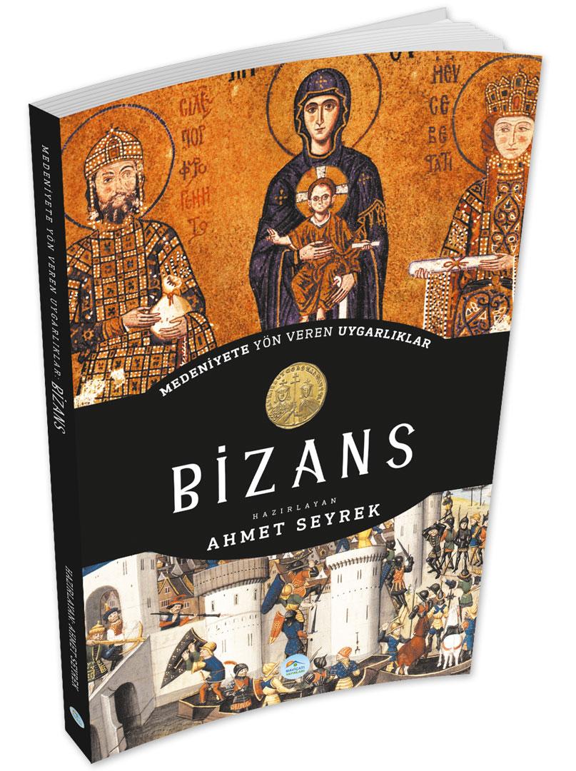 Bizans - Medeniyete Yön Veren Uygarlıklar - Maviçatı Yayınları