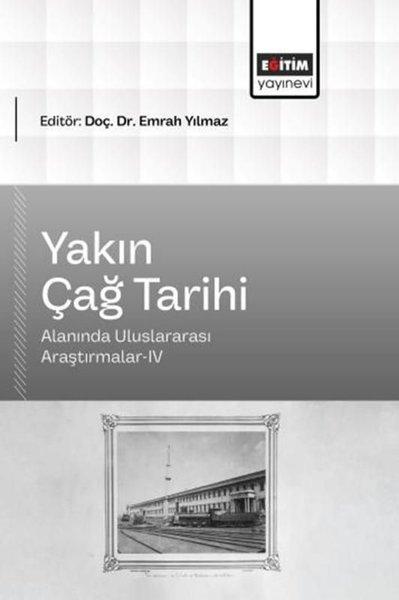 Yakın Çağ Tarihi Alanında Uluslararası Araştırmalar 4 | Eğitim Yayınevi (İnce Kapak) - Resim 1