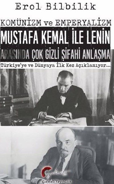 Komünizm ve Emperyalizm Mustafa Kemal İle Lenin Arasında Çok Gizli Şifahi Anlaşma - Erol Bilbilik kitap kapağı
