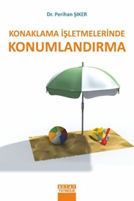 Konaklama İşletmelerinde Konumlandırma - Perihan Şıker kitap kapağı