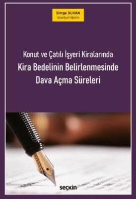 Konut ve Çatılı İşyeri Kiralarında Kira Bedelinin Belirlenmesinde Dava Açma Süreleri - Simge Duvan kitap kapağı