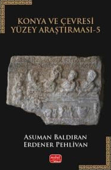 Konya ve Çevresi Yüzey Araştırması 5 - Asuman Baldıran kitap kapağı