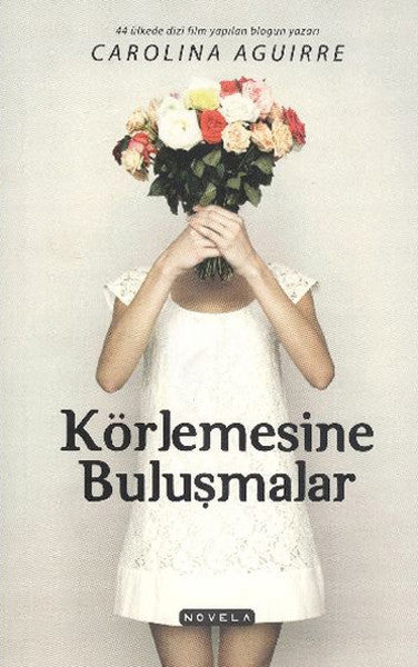 Körlemesine Buluşmalar - Carolina Aguirre kitap kapağı