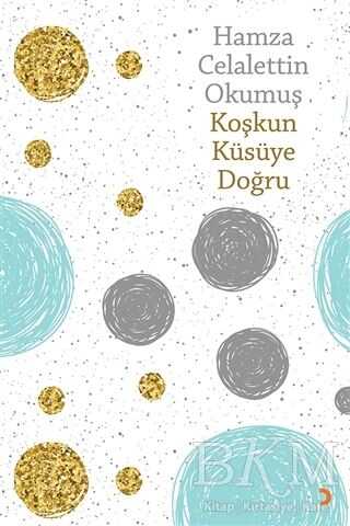 Koşkun Küsüye Doğru - Hamza Celalettin Okumuş kitap kapağı