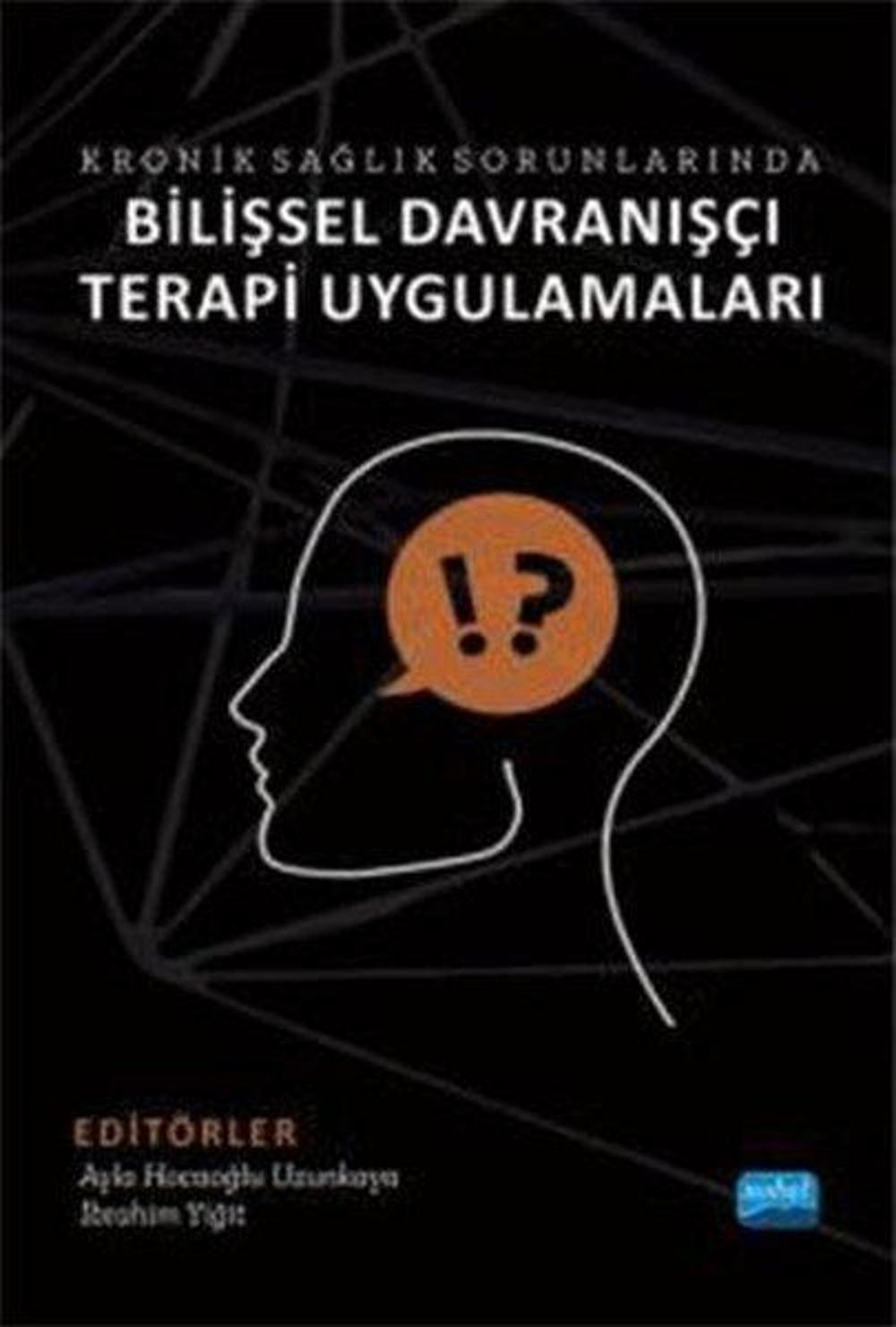 Kronik Sağlık Sorunlarında Bilişsel Davranışçı Terapi Uygulamaları | Nobel Akademik Yayıncılık