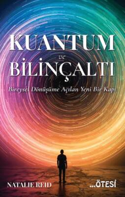Kuantum ve Bilinçaltı - Bireysel Dönüşüme Açılan Yeni Bir Kapı - Natalie Reid kitap kapağı