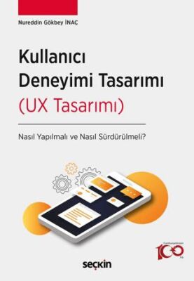 Kullanıcı Deneyimi Tasarımı (UX Tasarımı) - Nureddin Gökbey İnaç kitap kapağı