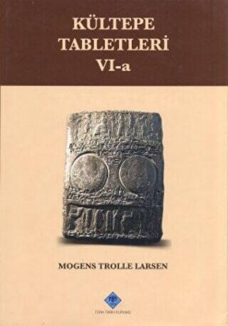 Kültepe Tabletleri 6-a - Mogens Trolle Larsen kitap kapağı