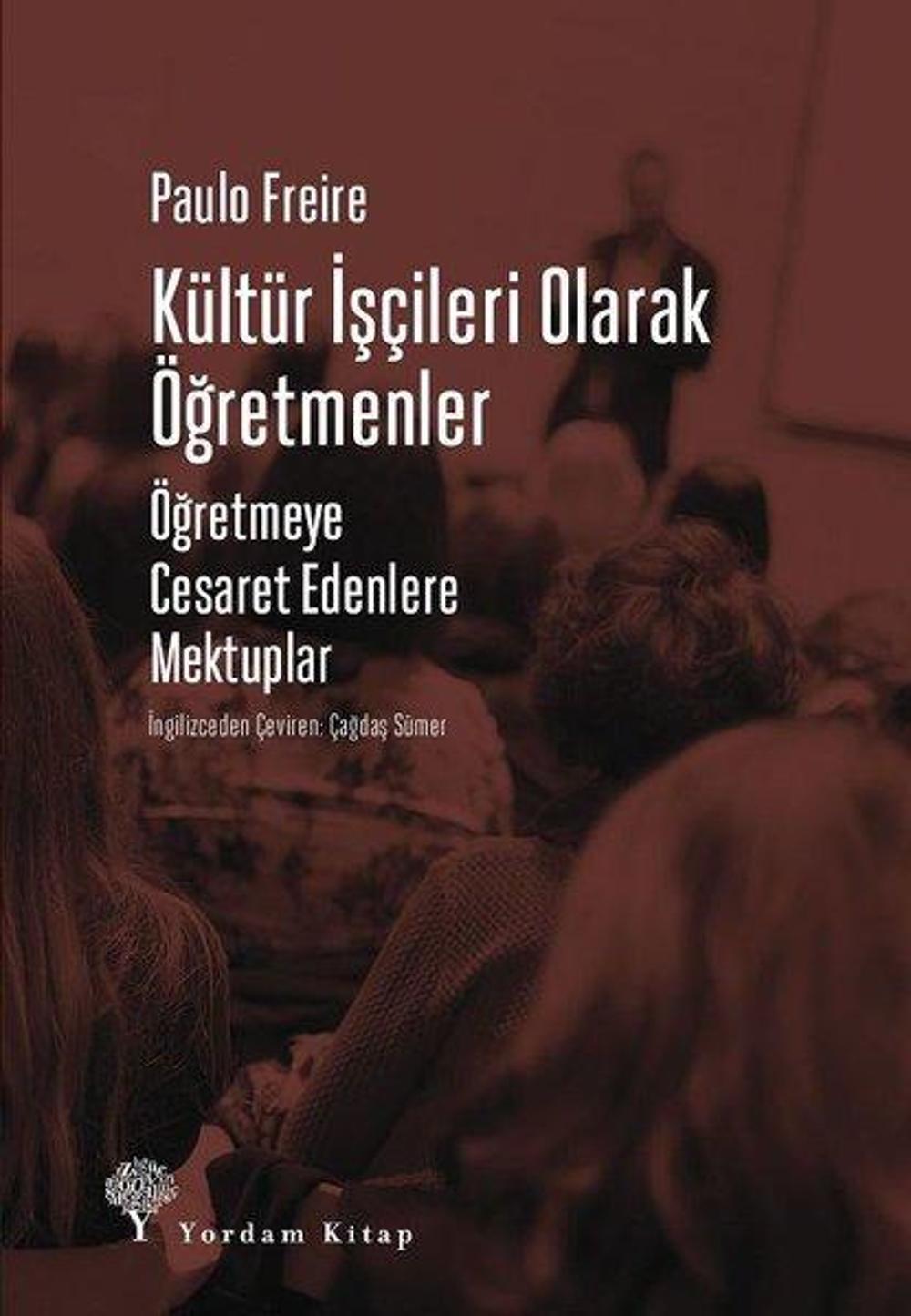 Kültür İşçileri Olarak Öğretmenler-Öğretmeye Cesaret Edenlere Mektuplar | Yordam Kitap