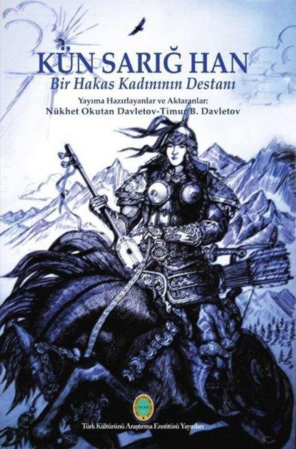 Kün Sarığ Han: Bir Hakas Kadınının Destanı | Türk Kültürünü Araştırma Enstitüsü