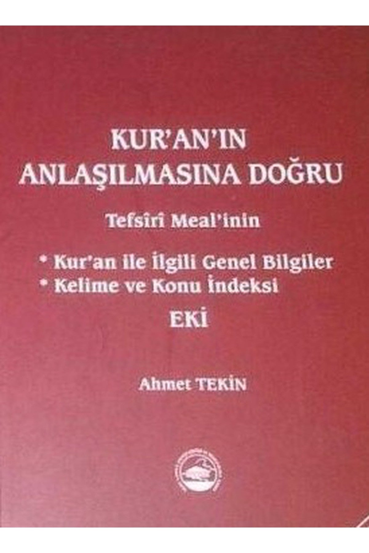 Kur'An'In Anlaşılmasına Doğru Tefsiri Meal'İnin Kur'An İle İlgili Genel Bilgiler / Ahmet Tekin kitap kapağı