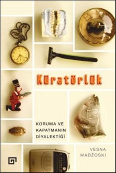 Küratörlük Koruma ve Kapatmanın Diyalektiği - Vesna Madzoski kitap kapağı