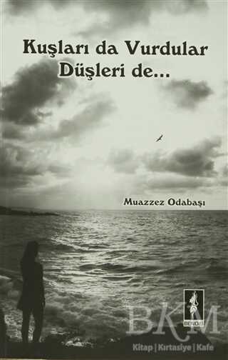 Kuşları da Vurdular Düşleri de... - Muazzez Odabaşı kitap kapağı