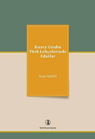 Kuzey Grubu Türk Lehçelerinde Edatlar - Ercan Alkaya kitap kapağı