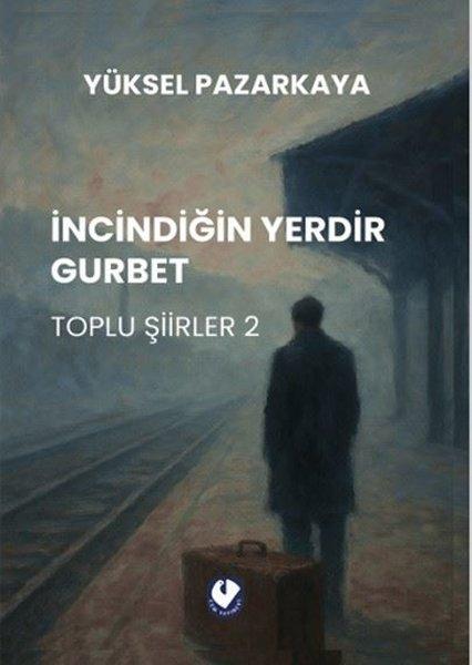 İncindiğin Yerdir Gurbet - Toplu Şiirler 2 | Cem Yayınevi (İnce Kapak) - Resim 1