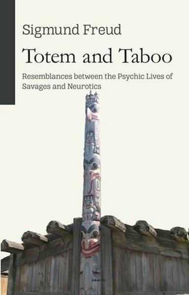 Totem and Taboo - Resemblances Between The Psychic Lives of Savages and Neurotics | Grafiti Yayınları (İnce Kapak) - Resim 1