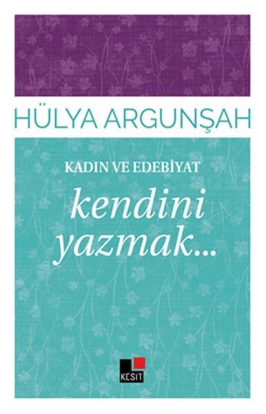 Kadın ve Edebiyat-Kendini Yazmak | Kesit Yayınları - Edebiyat Dizisi (İnce Kapak) - Resim 1