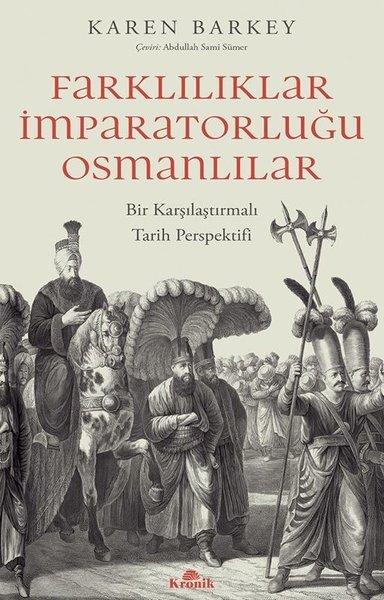 Farkılıklar İmparatorluğu Osmanlılar - Bir Karşılaştırmalı Tarih Perspektifi | Kronik Kitap (İnce Kapak) - Resim 1