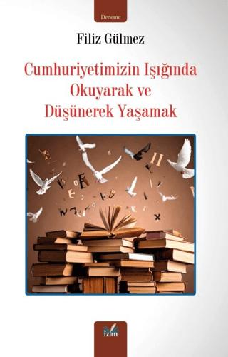 Cumhuriyetimizin Işığında Okuyarak ve Düşünerek Yaşamak