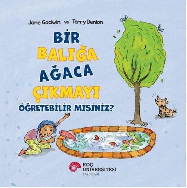 Bir Balığa Ağaca Çıkmayı Öğretebilir misiniz? | Koç Üniversitesi Yayınları (İnce Kapak) - Resim 1