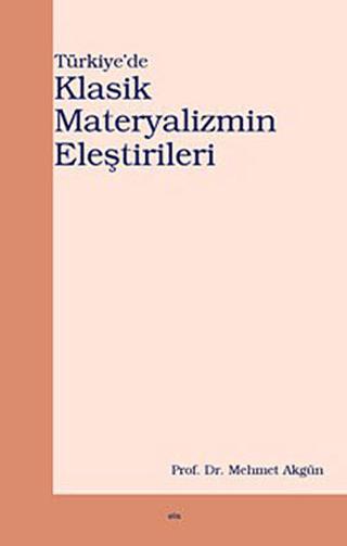Türkiye’de Klasik Materyalizmin Eleştirileri | Elis Yayınları (Ciltsiz) - Resim 1