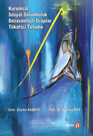 Kurumsal Sosyal Sorumluluk Dezavantajlı Gruplar Tüketici Tutumu | Beta Yayınevi (Ciltsiz) - Resim 1
